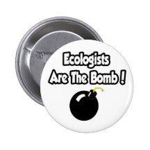 Ecologists Are The Bomb! Pinback Buttons