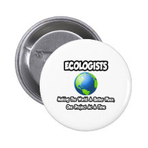 Ecologists...Making the World a Better Place Buttons