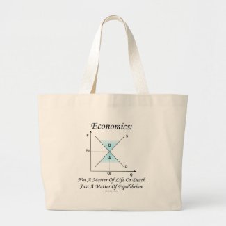 Economics Not Matter Of Life Or Death Equilibrium Tote Bags