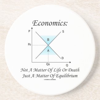 Economics Not Matter Of Life Or Death Equilibrium Beverage Coaster