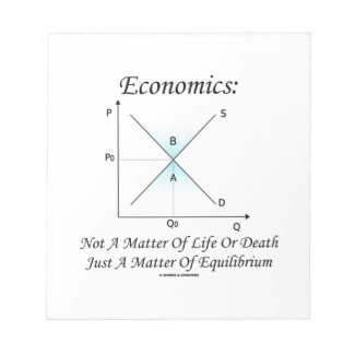 Economics Not Matter Of Life Or Death Equilibrium Memo Pads
