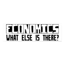 Economics What Else Is There? posters by busybrain Economics What Else Is There? posters