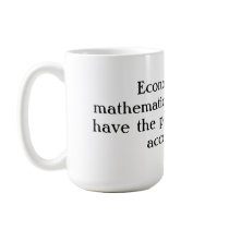 Economists are mathematicians who don't have th... mugs