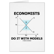 Economists Do It With Models (Economics Humor) cards by wordsunwords Economists Do It With Models (Economics Humor) cards