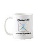 Economists Do It With Models (Economics Humor) mugs