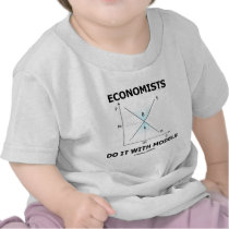 Economists Do It With Models (Economics Humor) t-shirts