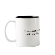 Economists do it with models mug