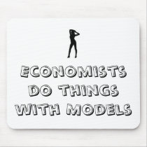 Economists do things with Models mousepads by aequitas2787 Economists do things with Models mousepads
