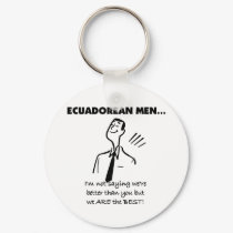 Ecuadorean Men Are Best keychains