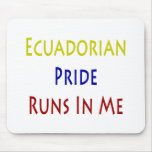 Ecuadorian Pride Runs In Me Mousepad
