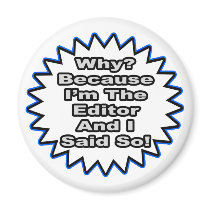 Editor...Because I Said So Fridge Magnets