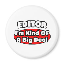 Editor...Big Deal Refrigerator Magnet