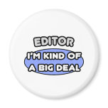 Editor...Kind of a Big Deal magnets
