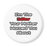 Editor...Mother Warned You About Refrigerator Magnets