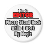 Editor ... Stand Back ... Work My Magic magnets