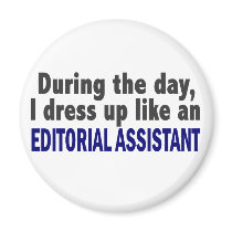 Editorial Assistant During The Day magnets