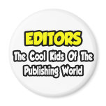 Editors...Cool Kids of Publishing World magnets