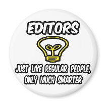 Editors...Like Regular People, Only Smarter Refrigerator Magnet