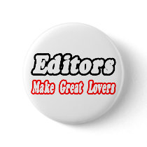 Editors Make Great Lovers buttons by Editor_Shirts Editors Make Great Lovers buttons