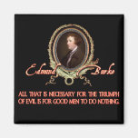 Edmund Burke Quote: Evil Triumphs Refrigerator Magnet