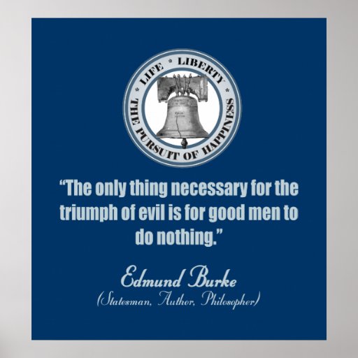 burke men ‘all that is necessary for the triumph of evil is that good men do nothing’ (or words to that effect) a study of a web quotation martin porter. burke men ‘all that is necessary for the triumph of evil is that good men do nothing’ (or words to that effect) a study of a web quotation martin porter.