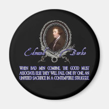 Edmund Burke Quote:  When Bad Men Combine Magnets