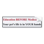 Education BEFORE Medication Bumper Sticker