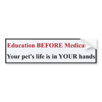 Education BEFORE Medication Bumper Sticker bumper stickers
