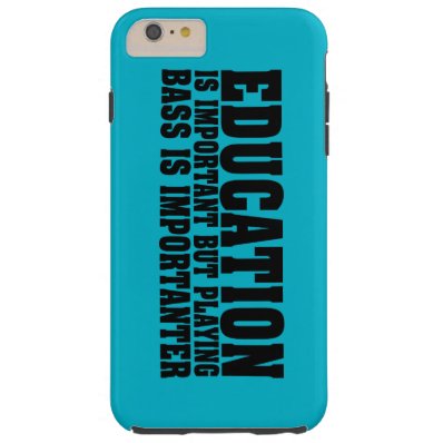 Education Is Important Bass Player Black Text Tough iPhone 6 Plus Case