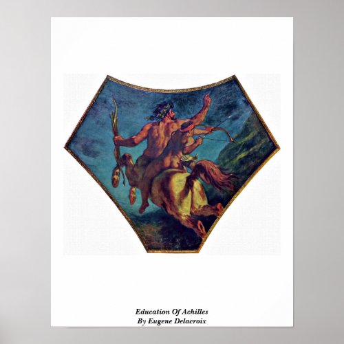 Education Of Achilles By Eugene Delacroix Poster