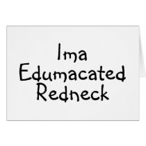 Edumacated Redneck Greeting Cards