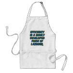 Efficiency is a highly developed form of laziness aprons