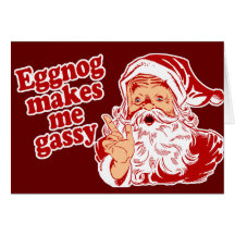 Eggnog Makes Santa Gassy Greeting Cards