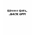 Egoistic Guys....BACK OFF! t-shirts by Shagun_Chopra Egoistic Guys....BACK OFF! t-shirts