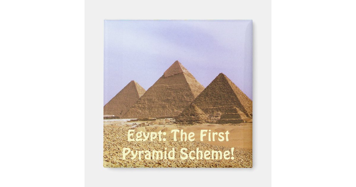 EGYPT: The First Pyramid Scheme Funny Magnet | Zazzle