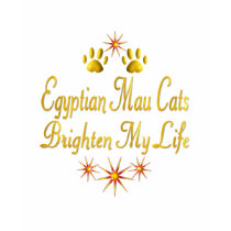 Egyptian Mau Cats Brighten My Life t-shirts