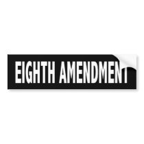Eighth Amendment Bumper Sticker bumper stickers by LoveYourRights Eighth Amendment Bumper Sticker bumper stickers