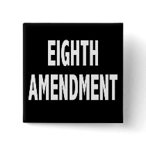 Eighth Amendment Button by LoveYourRights Eighth Amendment Button