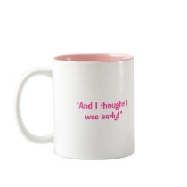 Eileen "And I thought I was early!" Coffee Mug