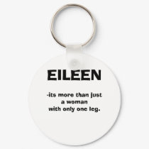 EILEEN, -its more than justa womanwith only one... keychains by ottovw EILEEN, -its more than justa womanwith only one... keychains