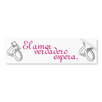 El amor verdadero espera bumper stickers by sammimlamv El amor verdadero espera bumper stickers