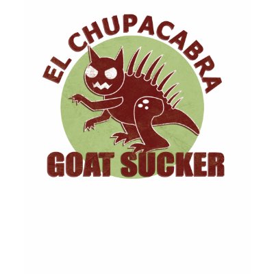 El Chupacabra Tee Shirt by jamierushad