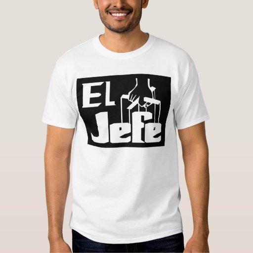 El Jefe TShirt Zazzle