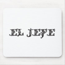 El Jefe "the boss" stuff Mouse Pads