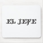El Jefe "the boss" stuff Mouse Pads