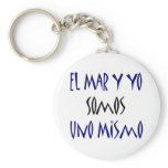 El Mar Y Yo Somos Uno Mismo keychains