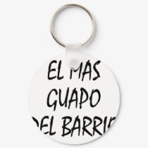 El Mas Guapo Del Barrio keychains