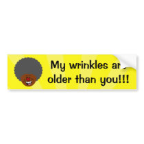 Elderly Wrinkles are Older Than You Senior Citizen Bumper Sticker