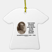 Eleanor Roosevelt Future Belongs Beauty Dreams Ornaments