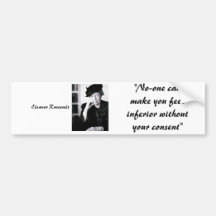 Eleanor Roosevelt - No-one can make you feel... Bumper Sticker